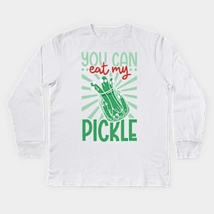 You can eat my pickle Kids Long Sleeve T-Shirt